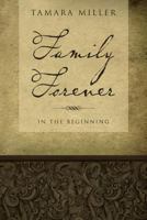 Family Forever: In the Beginning 1495251306 Book Cover