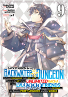 Backstabbed in a Backwater Dungeon: My Party Tried to Kill Me, But Thanks to an Infinite Gacha I Got LVL 9999 Friends and Am Out For Revenge (Manga) Vol. 9 (Backstabbed in a Backwater Dungeon (Manga)) B0DYNFYXXP Book Cover