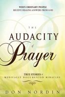 The Audacity of Prayer: Be Inspired to Pray with Boldness, Confidence and Expectation 1621362574 Book Cover