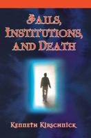 Jails, Institutions, and Death 0595377289 Book Cover