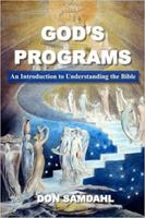 God's Programs: An Introduction to Understanding the Bible 0999468928 Book Cover