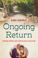 Ongoing Return: Mapping Memory and Storytelling in Palestine (Critical Indigeneities) 1469680300 Book Cover