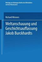 Weltanschauung Und Geschichtsauffassung Jakob Burckhardts 366315193X Book Cover
