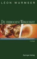 Die Zerbrochene Wirklichkeit: Psychoanalyse ALS Das Studium Von Konflikt Und Komplementaritat 3540562044 Book Cover