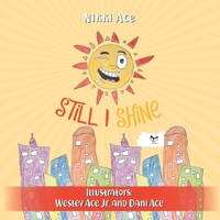 Still I Shine: Designed to empower children to PERSEVERE, encourage a GROWTH MINDSET, and embrace the power of ENDURANCE 0578589613 Book Cover