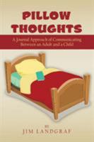 Pillow Thoughts: A Journal Approach of Communicating Between an Adult and a Child 154620735X Book Cover