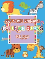 Awesome Animals Coloring Books For Kids: Kids Aged 3-12 for Boys & Girls, Little Kids, Preschool and Kindergarten B08R69ZLM7 Book Cover