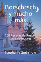 Borschtsch y mucho m�s: 150 Recetas de Rusia y sus alrededores null Book Cover