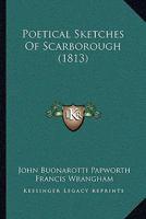 Poetical Sketches of Scarborough in 1813; Illustrated by Twenty-One Plates of Humorous Subjects 1165786818 Book Cover