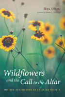 Wildflowers and the Call to the Altar 1532663323 Book Cover