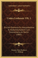 Codex Leidensis 339, 1: Euclidis Elementa Ex Interpretatione Al-Hadschdschadschii Cum Commentarus Al-Narizii (1893) 1165376385 Book Cover