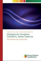 Geologia do Complexo Camboriú, Santa Catarina: Petrogênese dos migmatitos 6139722721 Book Cover