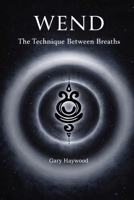 Wend: The Technique Between Breaths B0GK19B8Z1 Book Cover