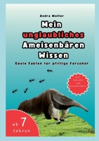 Mein unglaubliches Ameisenbären Wissen: Coole Fakten für pfiffige Forscher (German Edition) 3839139732 Book Cover