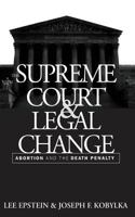 The Supreme Court and Legal Change: Abortion and the Death Penalty (Thornton H. Brooks Series in American Law and Society)