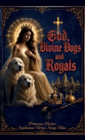God, Divine Dogs and Royals B0H7C63LH7 Book Cover