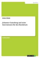 Johannes Gutenberg und seine Innovationen für den Buchdruck 3656279322 Book Cover