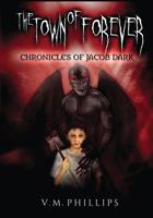 The Town of Forever Chronicles of Jacob Dark Revised 1974257517 Book Cover