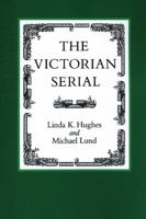 The Victorian Serial (Victorian Literature and Culture Series) 0813929385 Book Cover