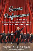 Encore Performance: How One Woman's Passion Helped a Town Tap Into Happiness 1451643489 Book Cover