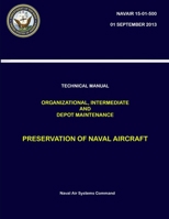 Technical Manual: Organizational, Intermediate and Depot Maintenance - Preservation of Naval Aircraft 0359194583 Book Cover