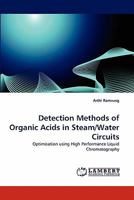 Detection Methods of Organic Acids in Steam/Water Circuits: Optimisation using High Performance Liquid Chromatography 3844323791 Book Cover