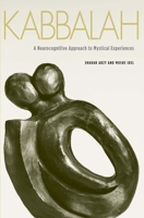 Kabbalah: A Neurocognitive Approach to Mystical Experiences 0300152361 Book Cover
