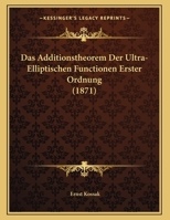 Das Additionstheorem Der Ultra-Elliptischen Functionen Erster Ordnung (1871) 1160849870 Book Cover
