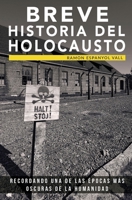 Breve historia del Holocausto: Recordando una de las épocas más oscuras de la humanidad (Colección ABG-Historia) 1681656736 Book Cover