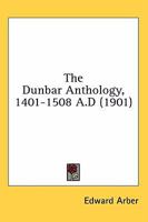 The Dunbar Anthology, 1401 - 1508 AD 1177789345 Book Cover