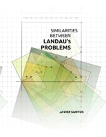SIMILARITIES BETWEEN LANDAU'S PROBLEMS: GOLDBACH'S CONJECTURE AND OTHER CONJECTURES IN NUMBER THEORY B0BCCYMFW2 Book Cover