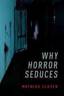 Why Horror Seduces 019066651X Book Cover