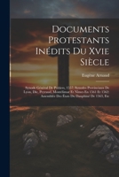 Documents Protestants Inédits Du Xvie Siècle: Synode Général De Poitiers, 1557: Synodes Provinciaux De Lyon, Die, Peyraud, Montélimar Et Nîmes En 1561 ... Du Dauphiné De 1563, Etc (French Edition) 1022566989 Book Cover