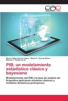 PIB; un modelamiento estadístico clásico y bayesiano 6202252987 Book Cover