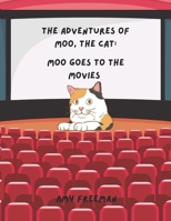 The Adventures of Moo, The Cat: Moo Goes To The Movies 1068928492 Book Cover