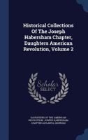 Historical Collections Of The Joseph Habersham Chapter, Daughters American Revolution; Volume 2 1016625103 Book Cover