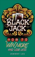 Black Jack: How to Win More and Lose Less 1953806910 Book Cover