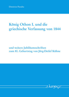 Konig Othon I. Und Die Griechische Verfassung Von 1844: Und Weitere Jubilaumsschriften Zum 80. Geburtstag Von Jorg-Detlef Kuhne 3832555927 Book Cover