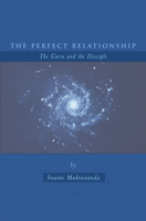 The Perfect Relationship: The Guru and the Disciple 0914602535 Book Cover