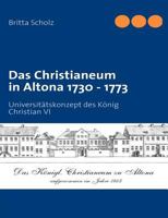 Das Christianeum in Altona 1730 - 1773: Universitätskonzept des König Christian VI 3837027368 Book Cover