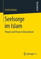 Seelsorge Im Islam: Theorie Und Praxis in Deutschland 3658221356 Book Cover