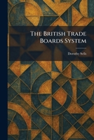 The British Trade Boards System 1025327942 Book Cover