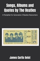 Songs, Albums and Quotes by The Beatles: A Pamphlet for Generation Z Beatles Newcomers B0DSLNB81G Book Cover