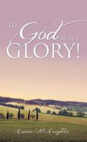 To God Be the Glory! 1498474926 Book Cover