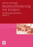 Resilienzforderung Mit Kindern: Kinderpsychodrama Band 2 3531174681 Book Cover