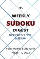 BP'S WEEKLY SUDOKU DIGEST - DIFFICULTY MEDIUM - WEEK 14, 2023 B0C12DFQ8Q Book Cover