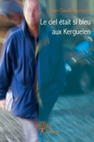 Le ciel était si bleu aux Kerguelen (French Edition) 2332645381 Book Cover