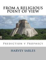From a Religious Point of View: Prediction V Prophecy 153094855X Book Cover