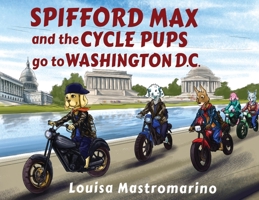 Spifford Max and the Cycle Pups Go to Washington, D.C. 1788304209 Book Cover
