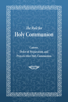The Rule for Holy Communion: Canons, Order of Preparation, and Prayers After Holy Communion 0884654885 Book Cover
